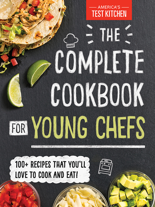 Title details for The Complete Cookbook for Young Chefs by America's Test Kitchen Kids - Available